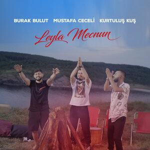 Mustafa Ceceli, Burak Bulut, Kurtuluş Kuş - Leyla Mecnun