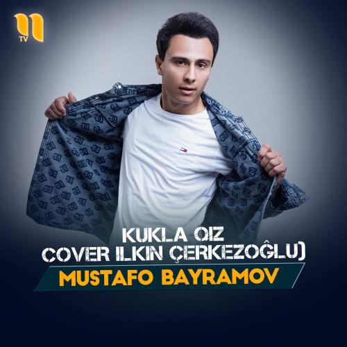 Mustafo Bayramov - Kukla Qiz (Cover)