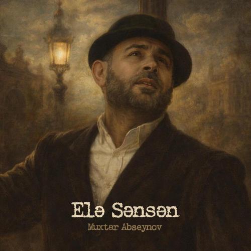Muxtar Abseynov - Elə Sənsən