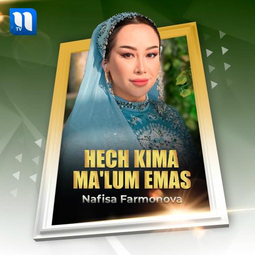 Nafisa Farmonova - Hech Kima Ma'lum Emas