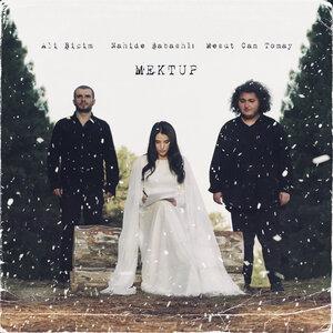 Nahide Babashli, Ali Biçim, Mesut Can Tomay - Mektup