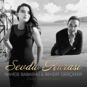 Nahide Babashli, Enbe Orkestrası, Behzat Gerçeker - Sevda Karası