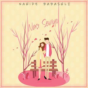 Nahide Babashli - Nası Seviyo