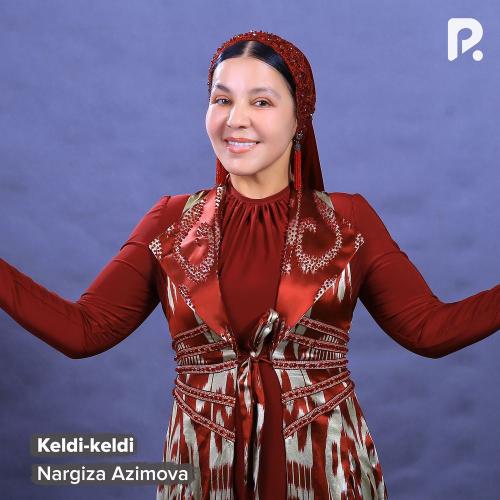 Nargiza Azimova - Keldi-keldi