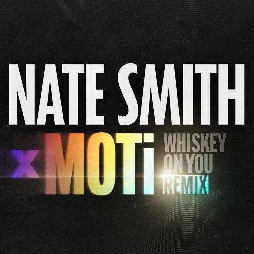 Nate Smith - Whiskey On You (MOTi Remix)