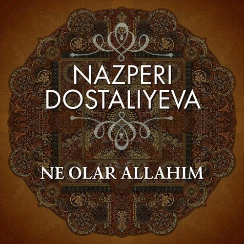Nazperi Dostaliyeva - Ne Olar Allahim