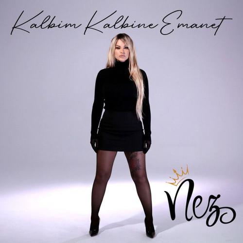 NEZ - Kalbim Kalbine Emanet