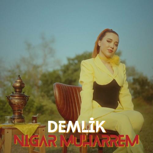 Nigar Muharrem - Demlik