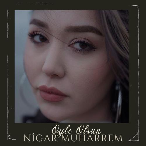 Nigar Muharrem - Öyle Olsun