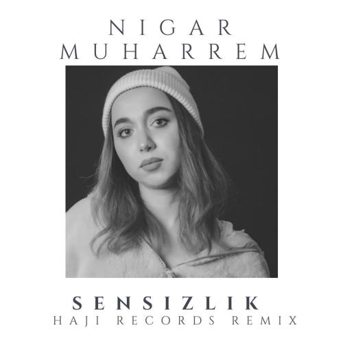 Nigar Muharrem - Sensizlik (Haji Records Remix)