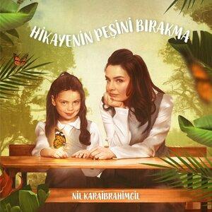 Nil Karaibrahimgil - Hikayenin Peşini Bırakma