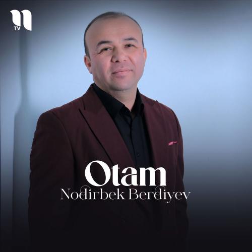 Nodirbek Berdiyev - Otam