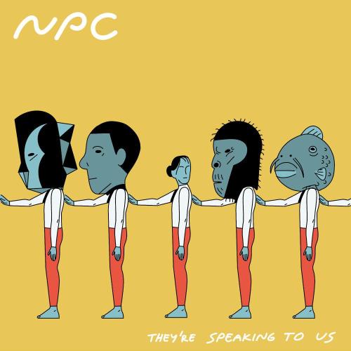 NPC - They're Speaking to Us