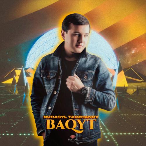 Нурасыл Таджанов - Бакыт