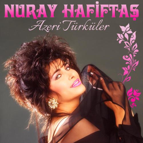 Nuray Hafiftaş - Azerbaycan