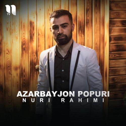 Nuri Rahimi - Azarbayjon Popuri