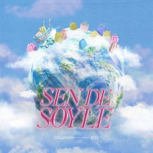 Oğuzhan Koç - Sen de Soyle