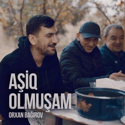 Orxan Bagirov - Aşiq Olmuşam
