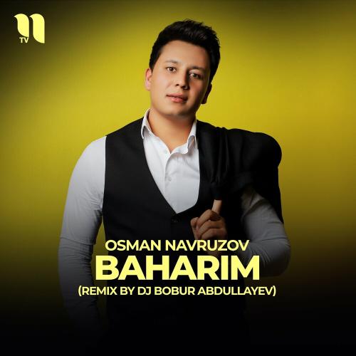 Osman Navruzov - Baharim (remix by Dj Bobur Abdullayev)
