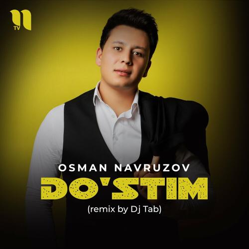 Osman Navruzov - Do'stim (Remix By Dj Tab)