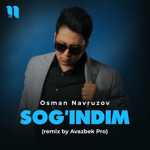 Osman Navruzov - Sog'indim (Remix By Avazbek Pro)