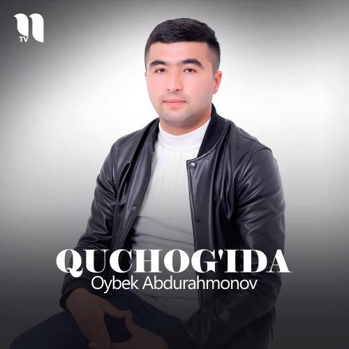 Oybek Abdurahmonov - Quchog'ida