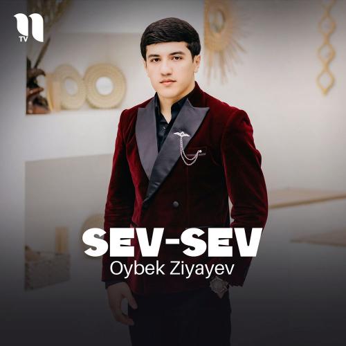 Oybek Ziyayev - Sev-sev