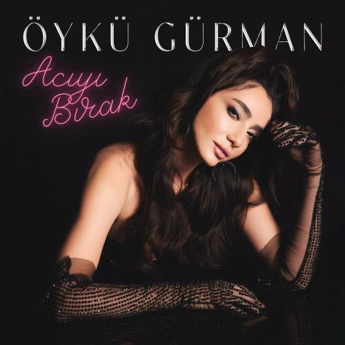 Öykü Gürman - Acıyı Bırak