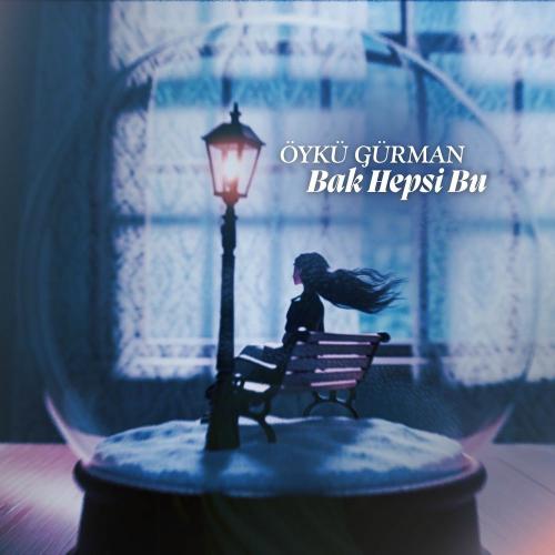 Öykü Gürman - Bak Hepsi Bu