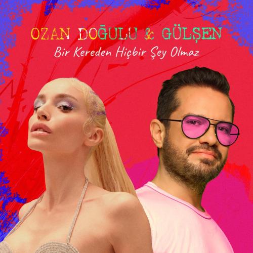 Ozan Doğulu & Gülşen - Bir Kereden Hiçbir Şey Olmaz