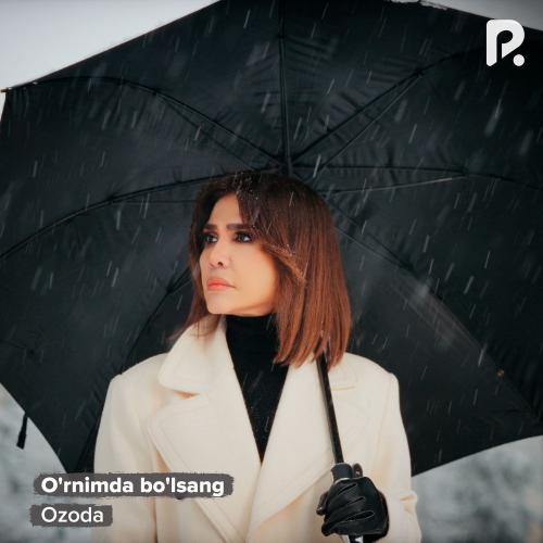 Ozoda - O'rnimda Bo'lsang