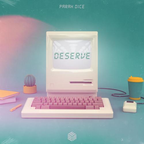 Parah Dice - Deserve