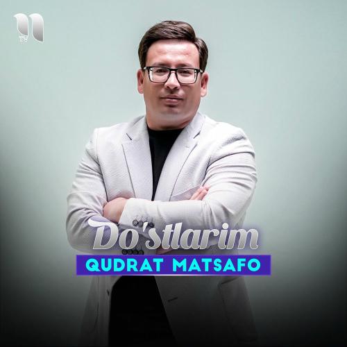 Qudrat Matsafo - Do'stlarim