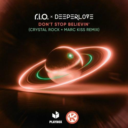 R.I.O. feat. Deeperlove - Dont Stop Believin (Crystal Rock x Marc Kiss Remix)