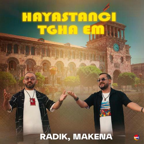 Radik, Makena - Hayastanci Tgha Em