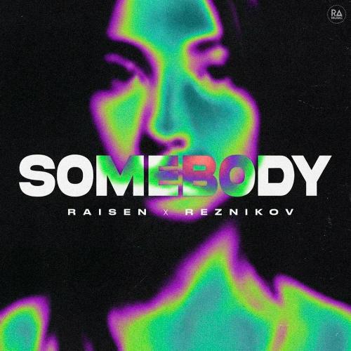 RAISEN & Reznikov - Somebody
