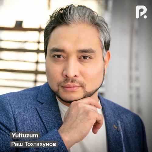 Раш Тохтахунов - Yultuzum