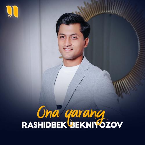 RASHIDBEK BEKNIYOZOV - Ona Qarang
