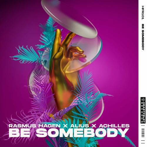 Rasmus Hagen feat. Achilles x Alius - Be Somebody