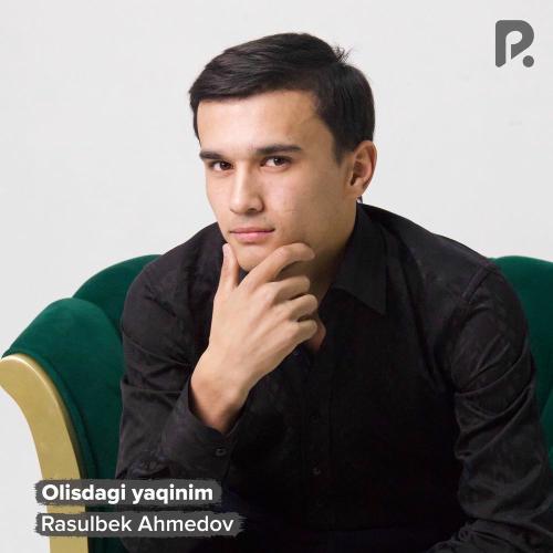 Rasulbek Ahmedov - Olisdagi Yaqinim