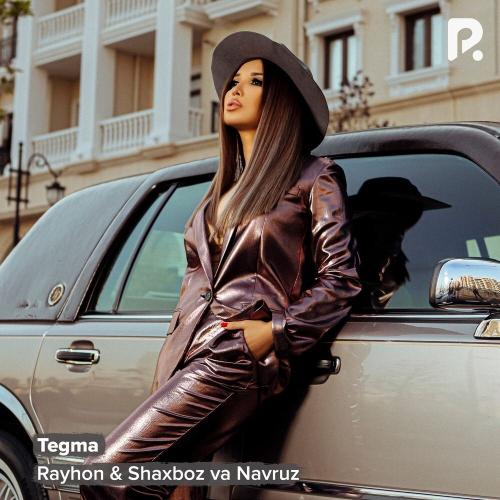 Rayhon, Shaxboz & Navruz - Tegma