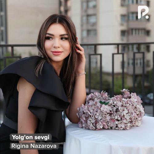 Rigina Nazarova - Yolg'on Sevgi