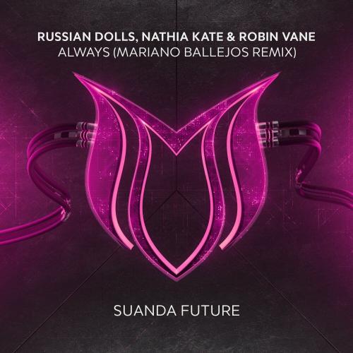 Russian Dolls, Nathia Kate & Robin Vane - Always (Mariano Ballejos Remix)