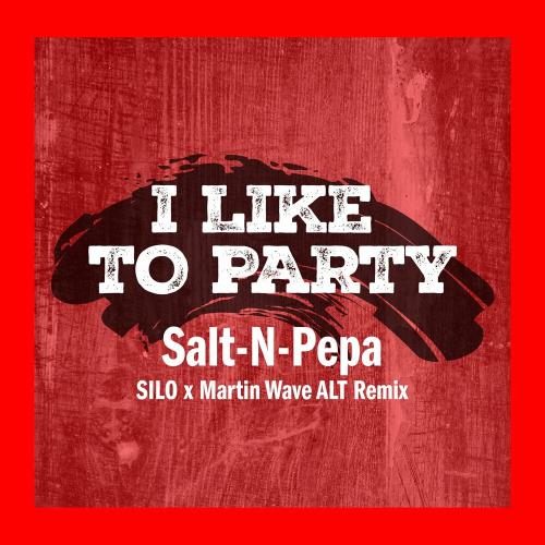 Salt-N-Pepa - I Like To Party (Silo x Martin Wave Alt Remix)