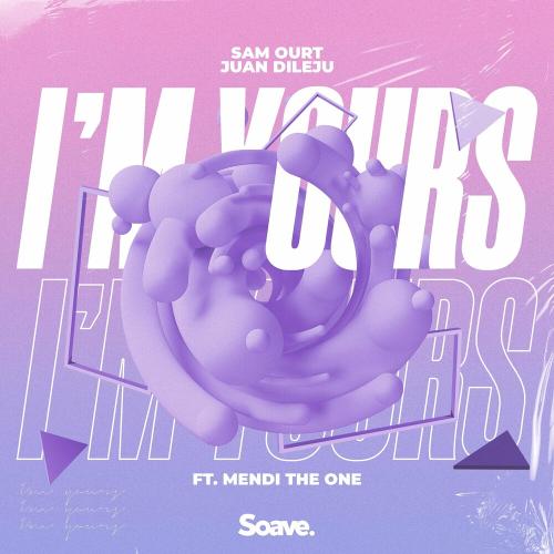 Sam Ourt x Juan Dileju feat. Mendi The One - I Am Yours