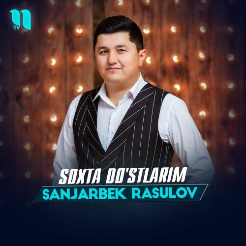 Sanjarbek Rasulov - Soxta Do'stlarim