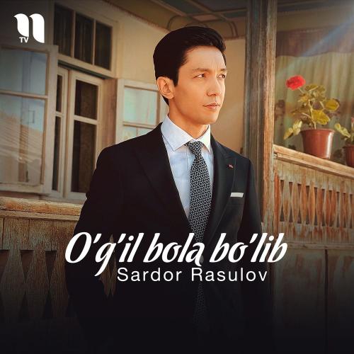 Sardor Rasulov - O'g'il Bola Bo'lib