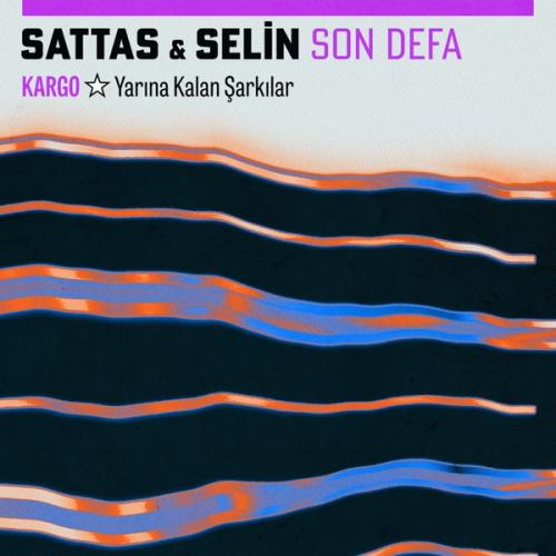 SATTAS & Selin - Son Defa (Kargo_ Yarına Kalan Şarkılar)