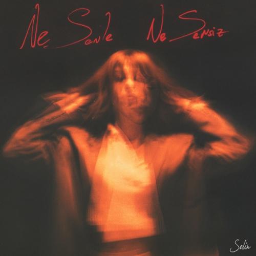 Selin - NE SENLE NE SENSİZ
