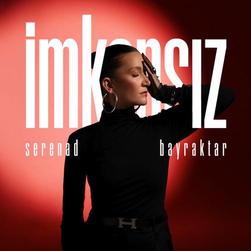 Serenad Bayraktar - İmkansız